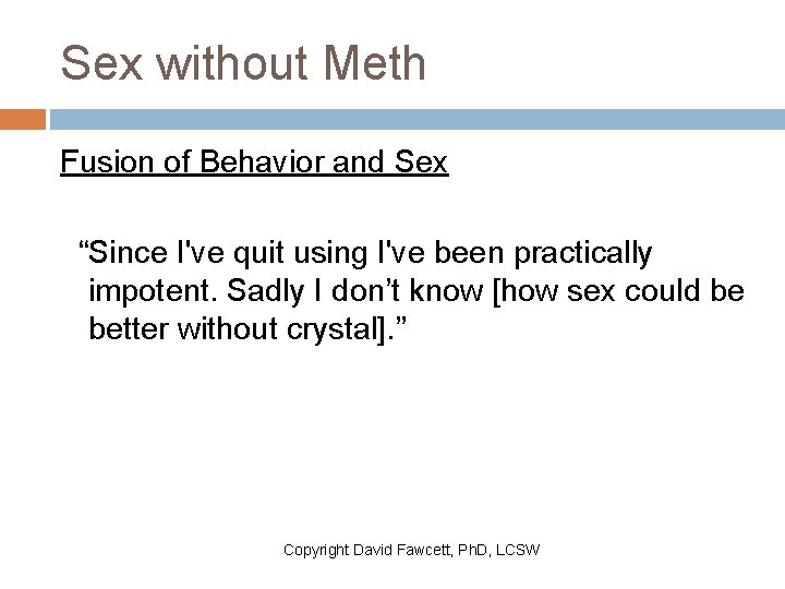 Sex without Meth Fusion of Behavior and Sex “Since I've quit using I've been