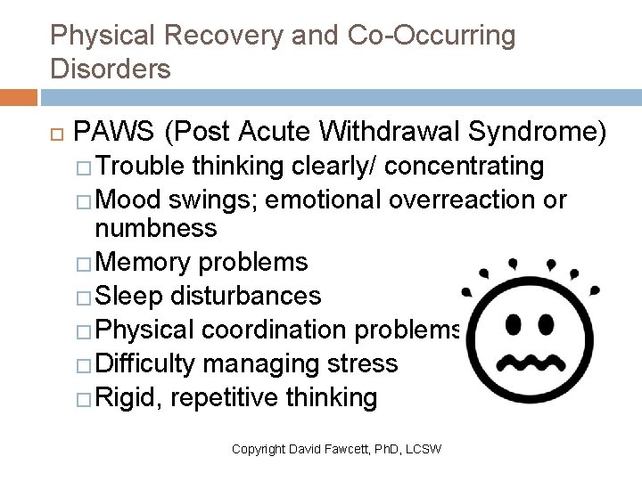 Physical Recovery and Co-Occurring Disorders PAWS (Post Acute Withdrawal Syndrome) �Trouble thinking clearly/ concentrating