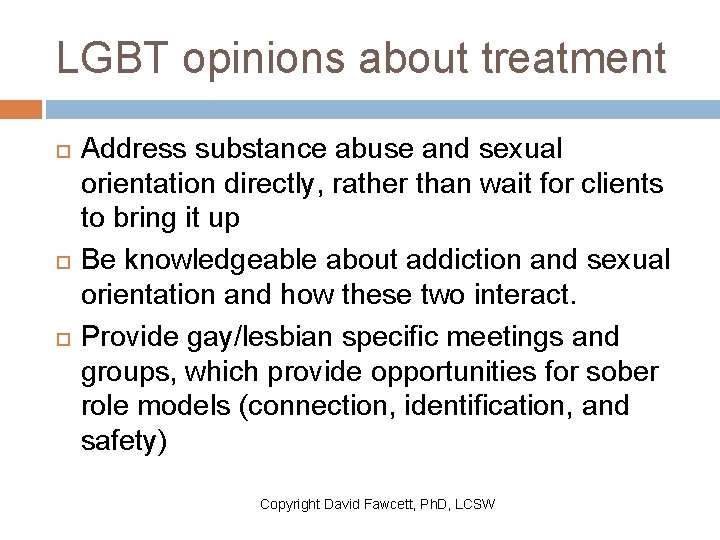 LGBT opinions about treatment Address substance abuse and sexual orientation directly, rather than wait