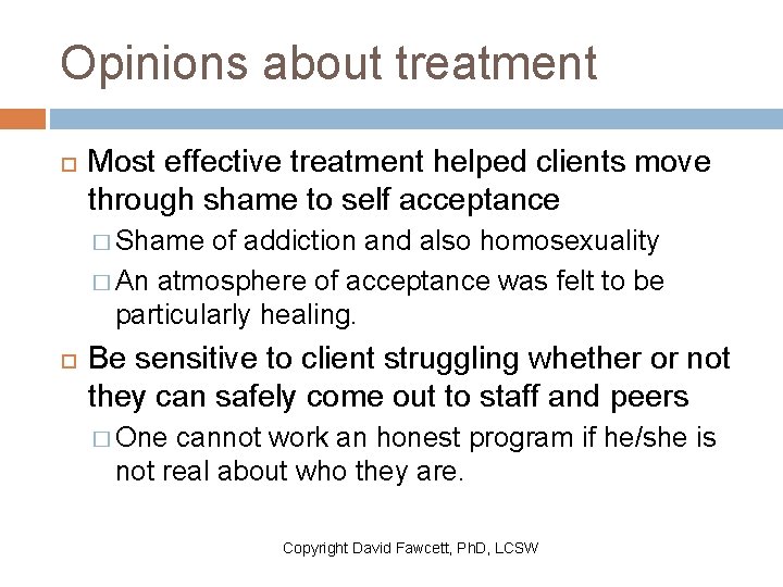 Opinions about treatment Most effective treatment helped clients move through shame to self acceptance