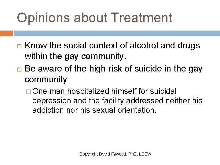 Opinions about Treatment Know the social context of alcohol and drugs within the gay