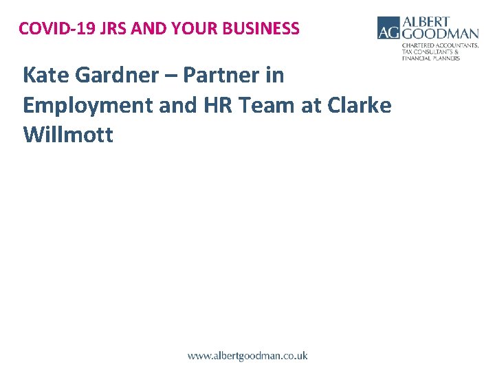 COVID-19 JRS AND YOUR BUSINESS Kate Gardner – Partner in Employment and HR Team