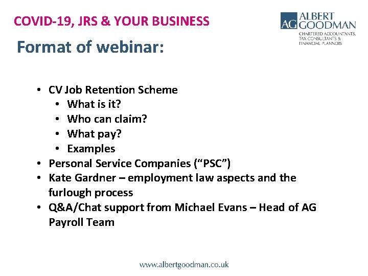 COVID-19, JRS & YOUR BUSINESS Format of webinar: • CV Job Retention Scheme •