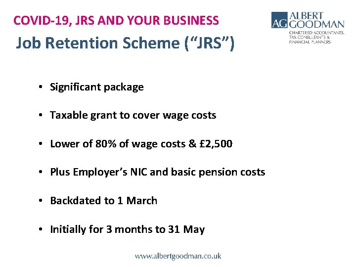 COVID-19, JRS AND YOUR BUSINESS Job Retention Scheme (“JRS”) • Significant package • Taxable