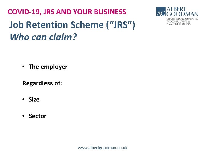 COVID-19, JRS AND YOUR BUSINESS Job Retention Scheme (“JRS”) Who can claim? • The