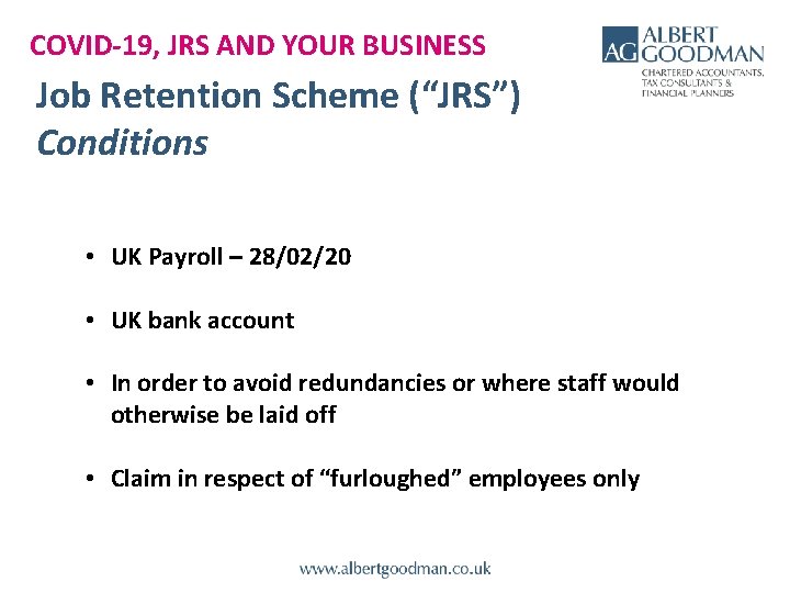 COVID-19, JRS AND YOUR BUSINESS Job Retention Scheme (“JRS”) Conditions • UK Payroll –