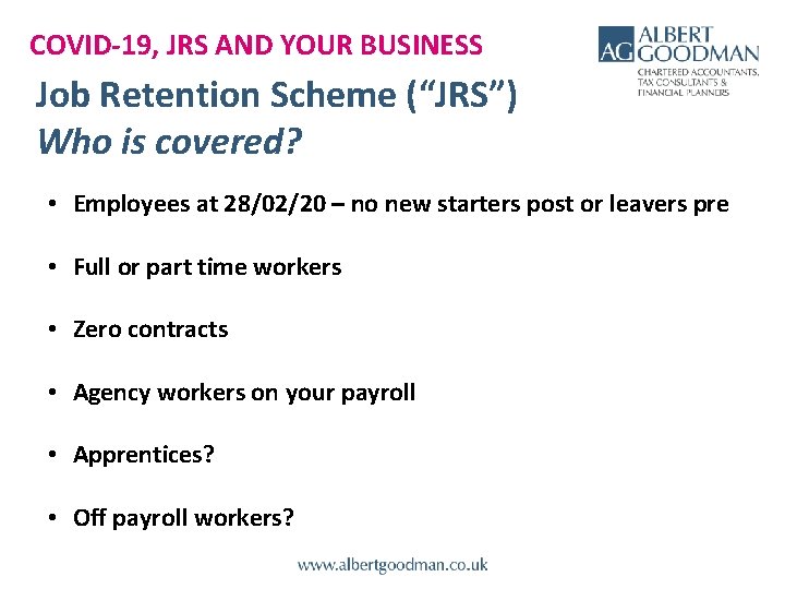 COVID-19, JRS AND YOUR BUSINESS Job Retention Scheme (“JRS”) Who is covered? • Employees