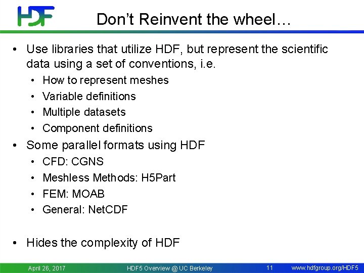 Don’t Reinvent the wheel… • Use libraries that utilize HDF, but represent the scientific