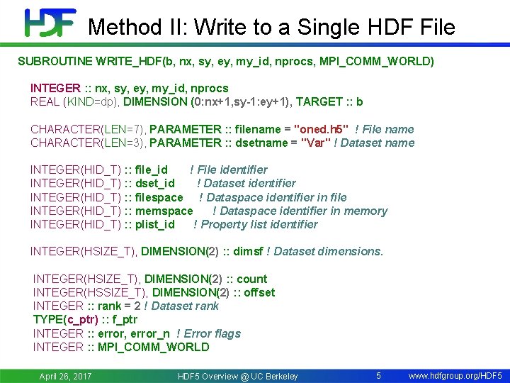 Method II: Write to a Single HDF File SUBROUTINE WRITE_HDF(b, nx, sy, ey, my_id,