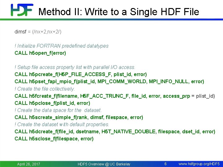 Method II: Write to a Single HDF File dimsf = (/nx+2, nx+2/) ! Initialize