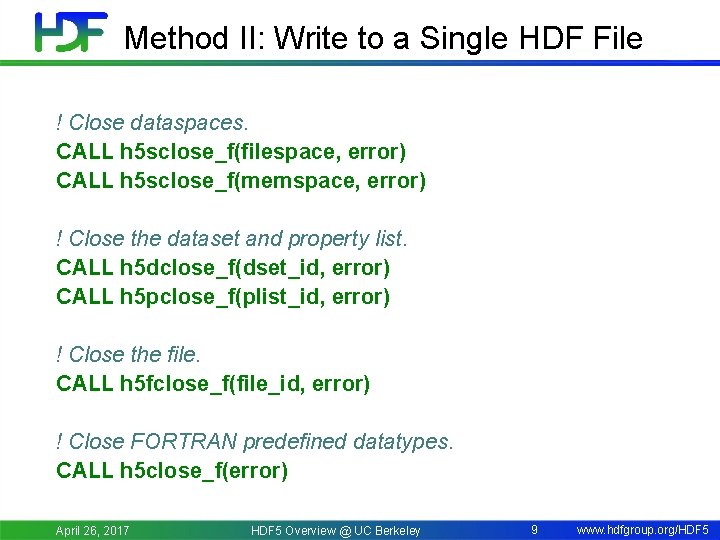 Method II: Write to a Single HDF File ! Close dataspaces. CALL h 5