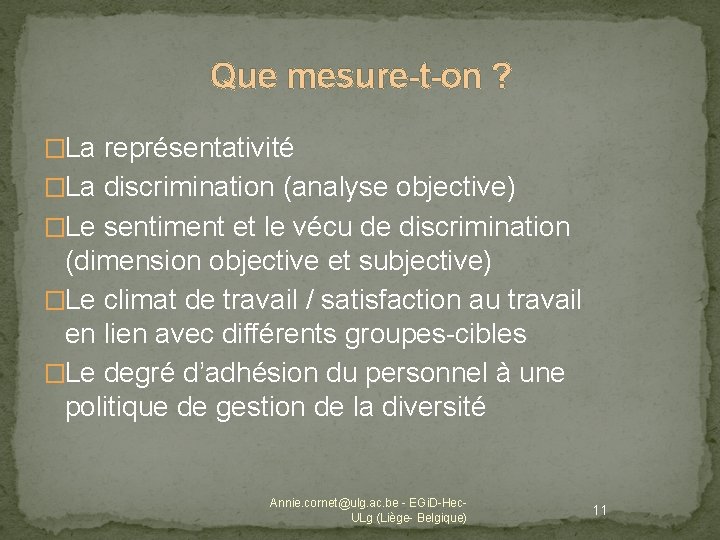 Que mesure-t-on ? �La représentativité �La discrimination (analyse objective) �Le sentiment et le vécu