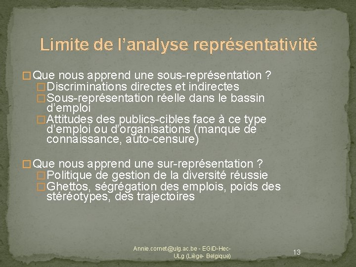 Limite de l’analyse représentativité � Que nous apprend une sous-représentation ? � Discriminations directes
