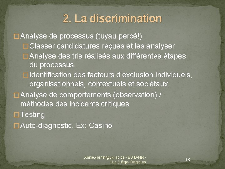 2. La discrimination � Analyse de processus (tuyau percé!) � Classer candidatures reçues et