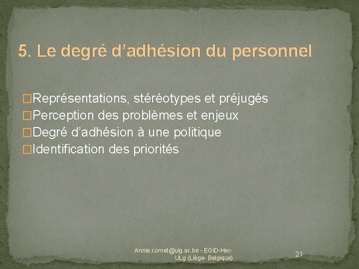 5. Le degré d’adhésion du personnel �Représentations, stéréotypes et préjugés �Perception des problèmes et