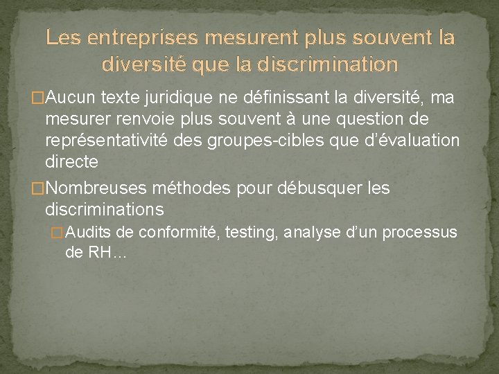 Les entreprises mesurent plus souvent la diversité que la discrimination �Aucun texte juridique ne
