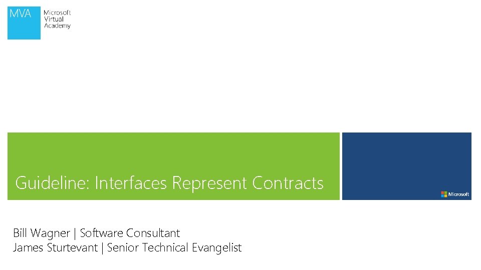 Guideline: Interfaces Represent Contracts Bill Wagner | Software Consultant James Sturtevant | Senior Technical