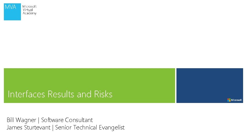 Interfaces Results and Risks Bill Wagner | Software Consultant James Sturtevant | Senior Technical