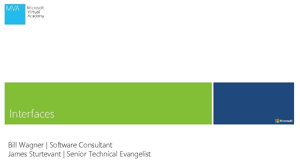 Interfaces Bill Wagner | Software Consultant James Sturtevant | Senior Technical Evangelist 