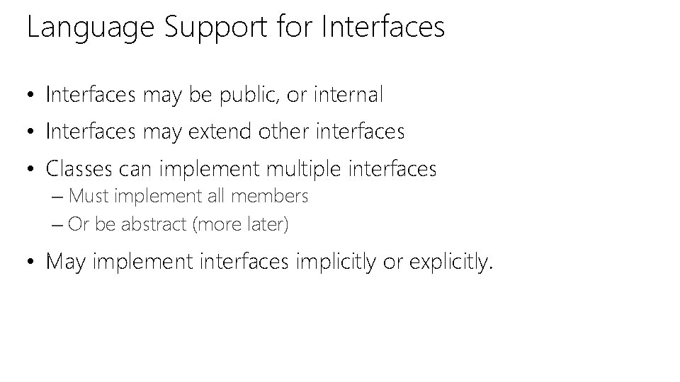 Language Support for Interfaces • Interfaces may be public, or internal • Interfaces may