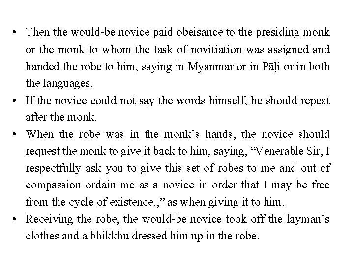  • Then the would-be novice paid obeisance to the presiding monk or the