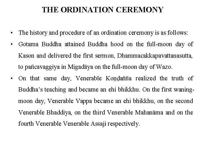 THE ORDINATION CEREMONY • The history and procedure of an ordination ceremony is as