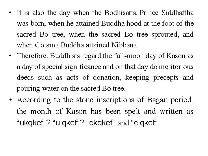  • It is also the day when the Bodhisatta Prince Siddhattha was born,