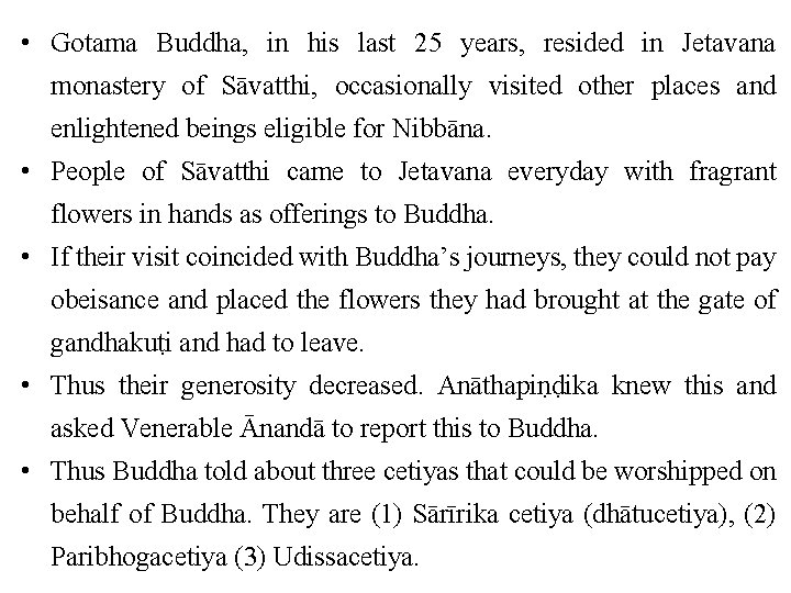  • Gotama Buddha, in his last 25 years, resided in Jetavana monastery of