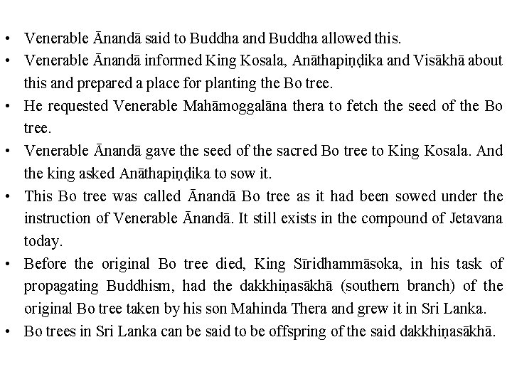 • Venerable Ānandā said to Buddha and Buddha allowed this. • Venerable Ānandā
