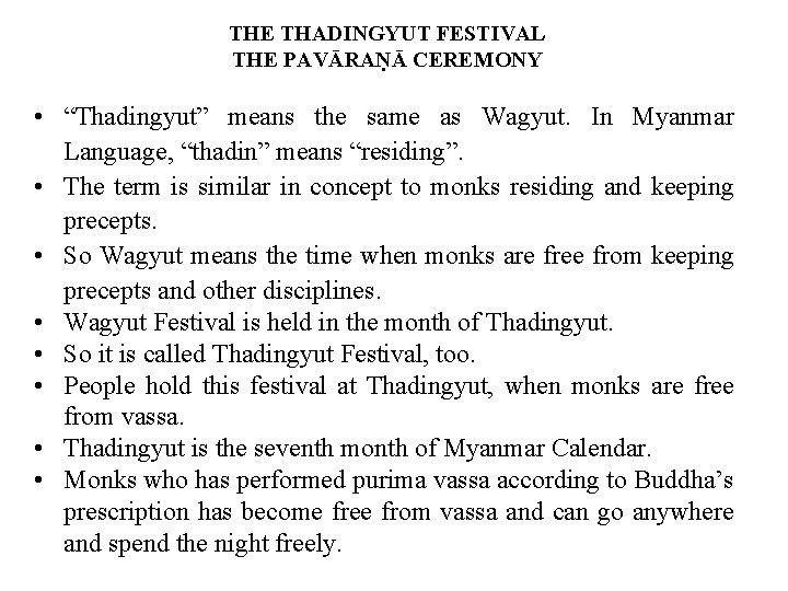 THE THADINGYUT FESTIVAL THE PAVĀRAṆĀ CEREMONY • “Thadingyut” means the same as Wagyut. In