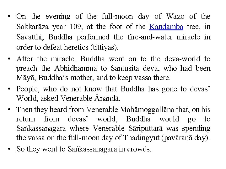  • On the evening of the full-moon day of Wazo of the Sakkarāza