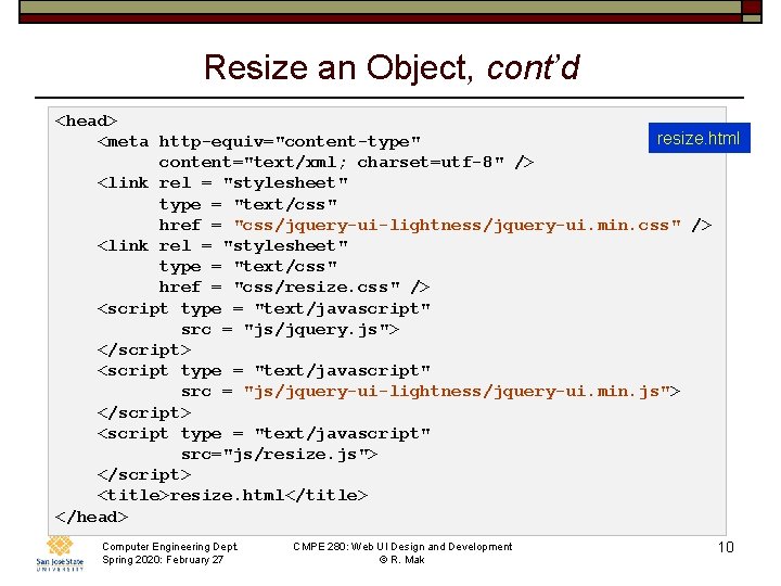 Resize an Object, cont’d <head> resize. html <meta http-equiv="content-type" content="text/xml; charset=utf-8" /> <link rel