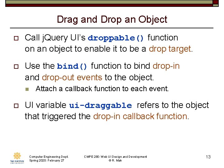 Drag and Drop an Object o Call j. Query UI’s droppable() function on an