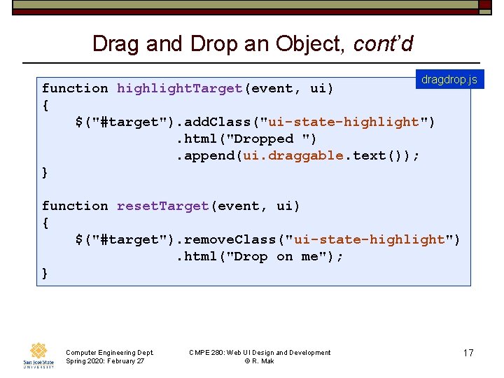 Drag and Drop an Object, cont’d dragdrop. js function highlight. Target(event, ui) { $("#target").