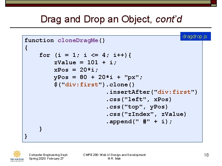 Drag and Drop an Object, cont’d dragdrop. js function clone. Drag. Me() { for