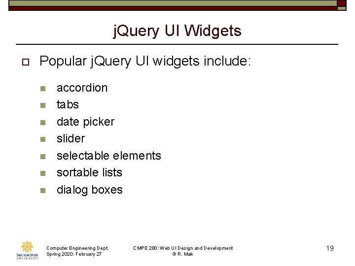 j. Query UI Widgets o Popular j. Query UI widgets include: n n n