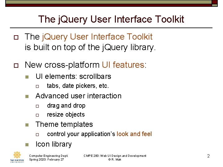 The j. Query User Interface Toolkit o The j. Query User Interface Toolkit is