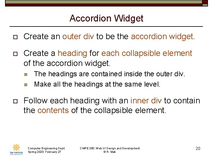 Accordion Widget o Create an outer div to be the accordion widget. o Create
