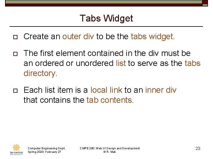 Tabs Widget o Create an outer div to be the tabs widget. o The