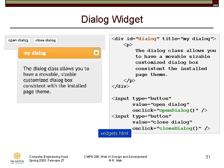 Dialog Widget <div id="dialog" title="my dialog"> <p> The dialog class allows you to have