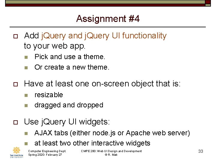 Assignment #4 o Add j. Query and j. Query UI functionality to your web