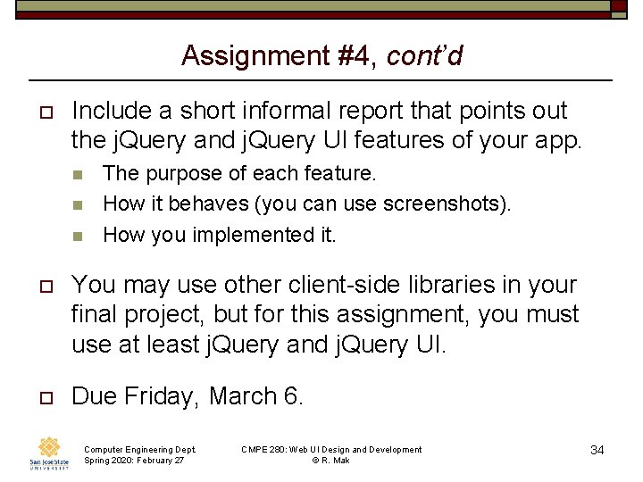 Assignment #4, cont’d o Include a short informal report that points out the j.