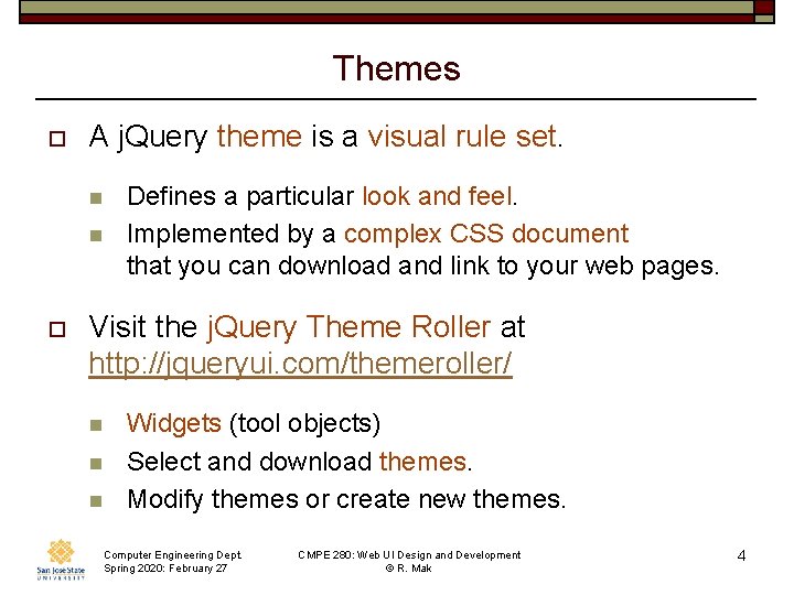 Themes o A j. Query theme is a visual rule set. n n o