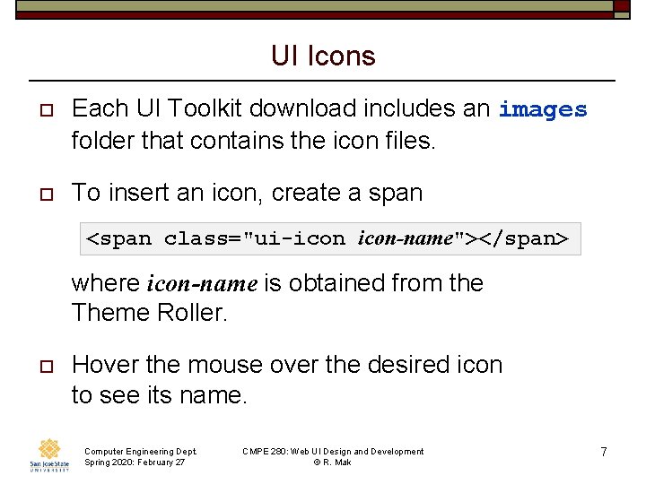 UI Icons o Each UI Toolkit download includes an images folder that contains the