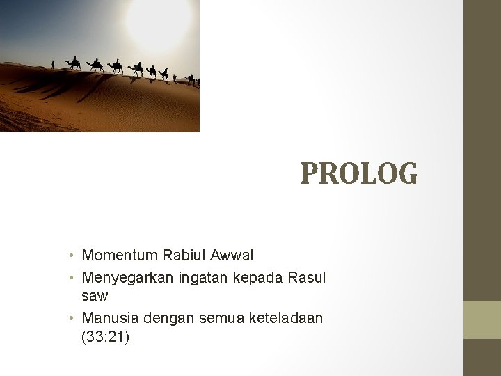 PROLOG • Momentum Rabiul Awwal • Menyegarkan ingatan kepada Rasul saw • Manusia dengan