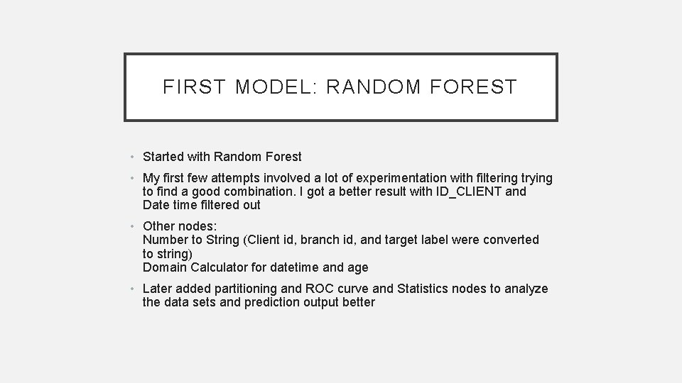 FIRST MODEL: RANDOM FOREST • Started with Random Forest • My first few attempts
