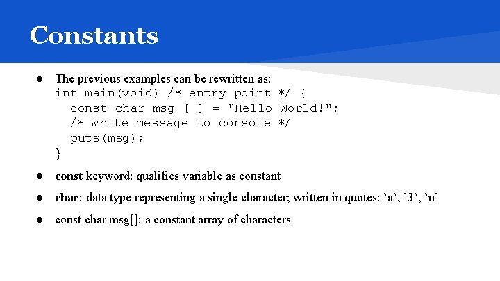 Constants ● The previous examples can be rewritten as: int main(void) /∗ entry point