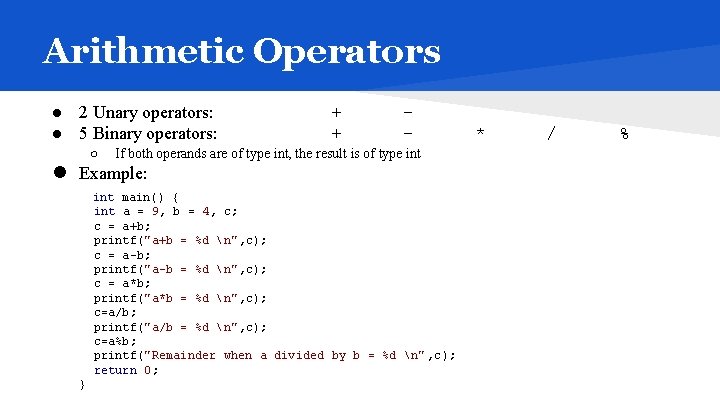 Arithmetic Operators ● 2 Unary operators: ● 5 Binary operators: ● ○ + +