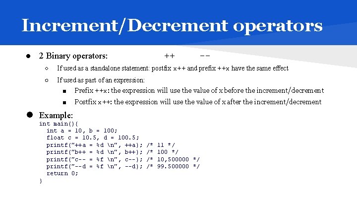 Increment/Decrement operators ● 2 Binary operators: ● ++ -- ○ If used as a