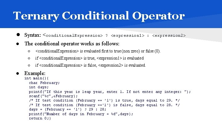 Ternary Conditional Operator ● Syntax: <conditional. Expression> ? <expression 1> : <expression 2> ●